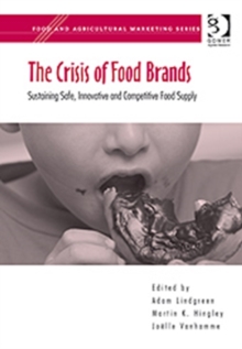 The Crisis of Food Brands : Sustaining Safe, Innovative and Competitive Food Supply