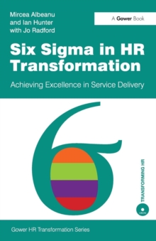 Six Sigma in HR Transformation : Achieving Excellence in Service Delivery