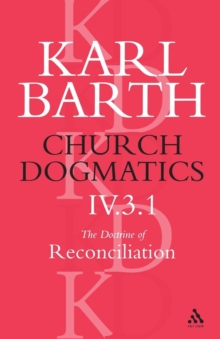 Church Dogmatics The Doctrine of Reconciliation, Volume 4, Part 3.1 : Jesus Christ, the True Witness
