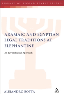 The Aramaic and Egyptian Legal Traditions at Elephantine : An Egyptological Approach
