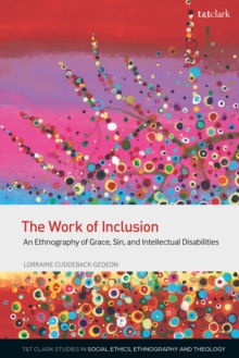 The Work of Inclusion : An Ethnography of Grace, Sin, and Intellectual Disabilities