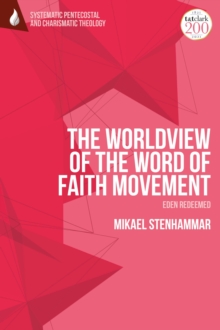 The Worldview of the Word of Faith Movement: Eden Redeemed