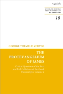 The Protevangelium of James : Critical Questions of the Text and Full Collations of the Greek Manuscripts: Volume 2