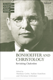 Bonhoeffer and Christology : Revisiting Chalcedon