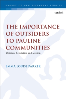 The Importance of Outsiders to Pauline Communities : Opinion, Reputation and Mission