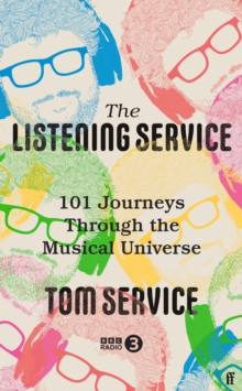 The Listening Service : 101 Journeys through the Musical Universe