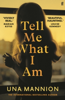 Tell Me What I Am : 'Beautiful, haunting.' LOUISE KENNEDY