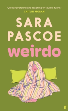 Weirdo : 'Unlike many debut novels this one will stick with you for a long time' Guardian