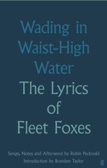 Wading in Waist-High Water : The Lyrics of Fleet Foxes