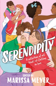 Serendipity : A gorgeous collection of stories of all kinds of falling in love . . .