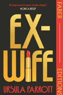 Ex-Wife (Faber Editions) : 'I was floored: truly brilliant.' (Meg Mason, author of Sorrow and Bliss)