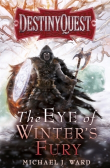 The Eye of Winter's Fury : Destiny Quest Book 3