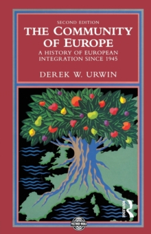The Community of Europe : A History of European Integration Since 1945