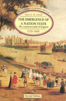 The Emergence of a Nation State : The commonwealth of England 1529-1660