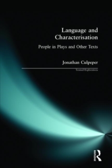 Language and Characterisation : People in Plays and Other Texts
