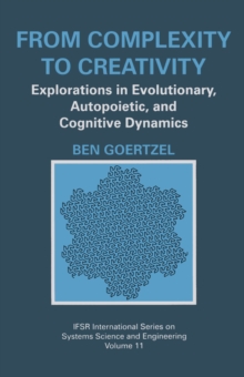 From Complexity to Creativity : Explorations in Evolutionary, Autopoietic, and Cognitive Dynamics