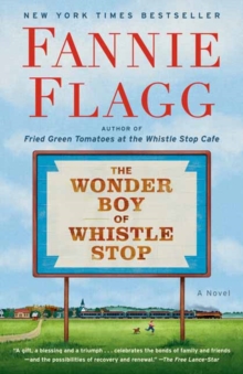 The Wonder Boy of Whistle Stop : A Novel
