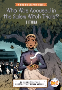 Who Was Accused in the Salem Witch Trials?: Tituba : A Who HQ Graphic Novel