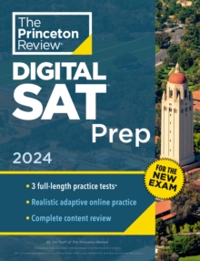 Princeton Review SAT Prep, 2024 : 3 Practice Tests + Review + Online Tools for the NEW Digital SAT