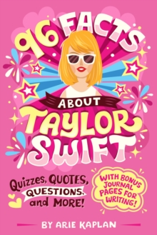 96 Facts About Taylor Swift : Quizzes, Quotes, Questions, and More! With Bonus Journal Pages for Writing!