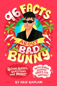 96 Facts About Bad Bunny : Quizzes, Quotes, Questions, and More! With Bonus Journal Pages for Writing!