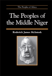 The Peoples of the Middle Niger : The Island of Gold