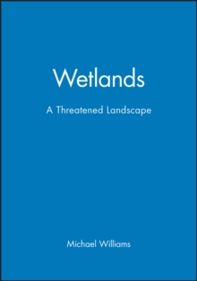 Wetlands : A Threatened Landscape