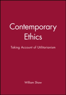 Contemporary Ethics : Taking Account of Utilitarianism