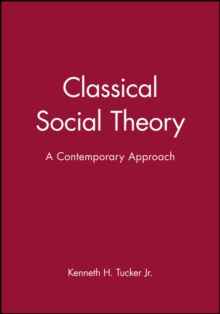 Classical Social Theory : A Contemporary Approach