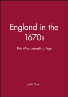 England in the 1670s : This Masquerading Age