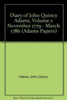 Diary of John Quincy Adams : Volume 1