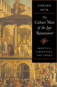 The Culture Wars of the Late Renaissance : Skeptics, Libertines, and Opera