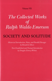 Collected Works of Ralph Waldo Emerson : Society and Solitude Volume VII