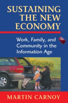 Sustaining the New Economy : Work, Family, and Community in the Information Age