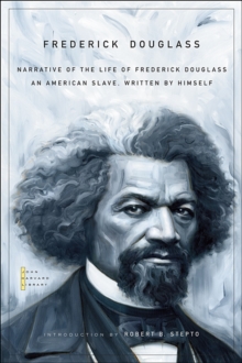 Narrative of the Life of Frederick Douglass : An American Slave, Written by Himself