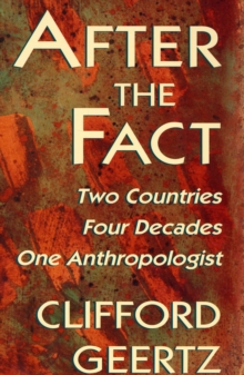 After the Fact : Two Countries, Four Decades, One Anthropologist