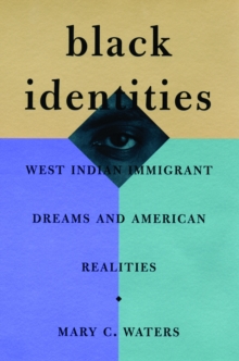 Black Identities : West Indian Immigrant Dreams and American Realities