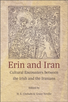 Erin and Iran : Cultural Encounters between the Irish and the Iranians
