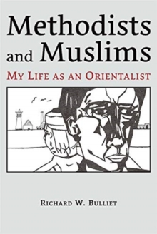 Methodists and Muslims : My Life as an Orientalist
