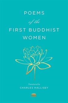 Poems of the First Buddhist Women : A Translation of the Therigatha