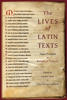 The Lives of Latin Texts : Papers Presented to Richard J. Tarrant