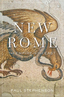 New Rome : The Empire in the East