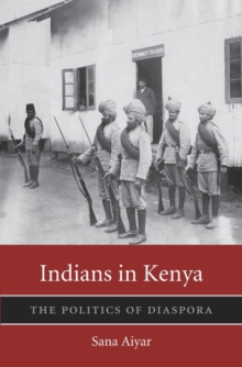 Indians in Kenya : The Politics of Diaspora