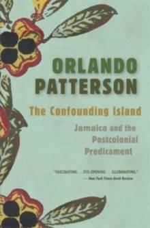 The Confounding Island : Jamaica and the Postcolonial Predicament