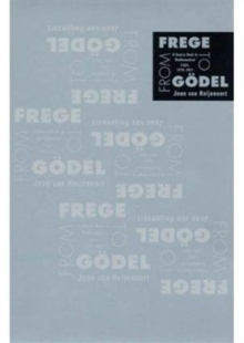 From Frege to Godel : A Source Book in Mathematical Logic, 1879–1931