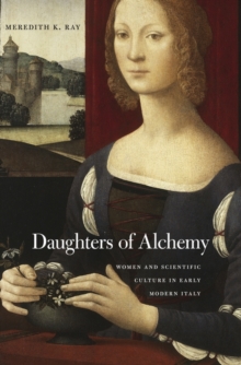 Daughters of Alchemy : Women and Scientific Culture in Early Modern Italy