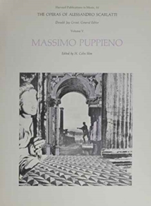 The Operas of Alessandro Scarlatti : Massimo Puppieno Volume V