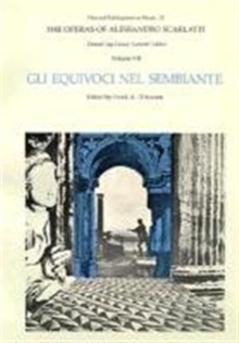 The Operas of Alessandro Scarlatti : Gli Equivoci nel Sembiante Volume VII