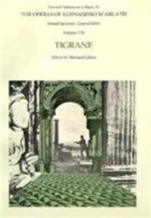 The Operas of Alessandro Scarlatti : Tigrane Volume VIII