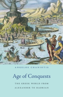 Age of Conquests : The Greek World from Alexander to Hadrian